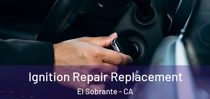  Ignition Repair Replacement El Sobrante - CA
